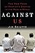 Against Us: The New Face of...