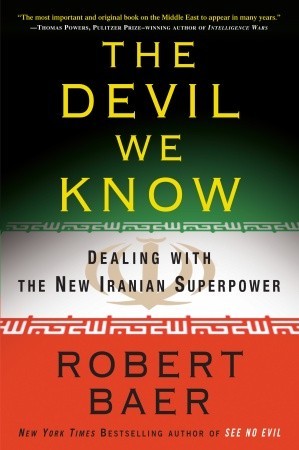 The Devil We Know: Dealing with the New Iranian Superpower (Hardcover)