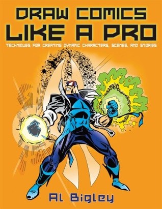 Draw Comics Like a Pro: Techniques for Creating Dynamic Characters, Scenes, and Stories (Paperback)