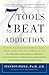 7 Tools to Beat Addiction by Stanton Peele