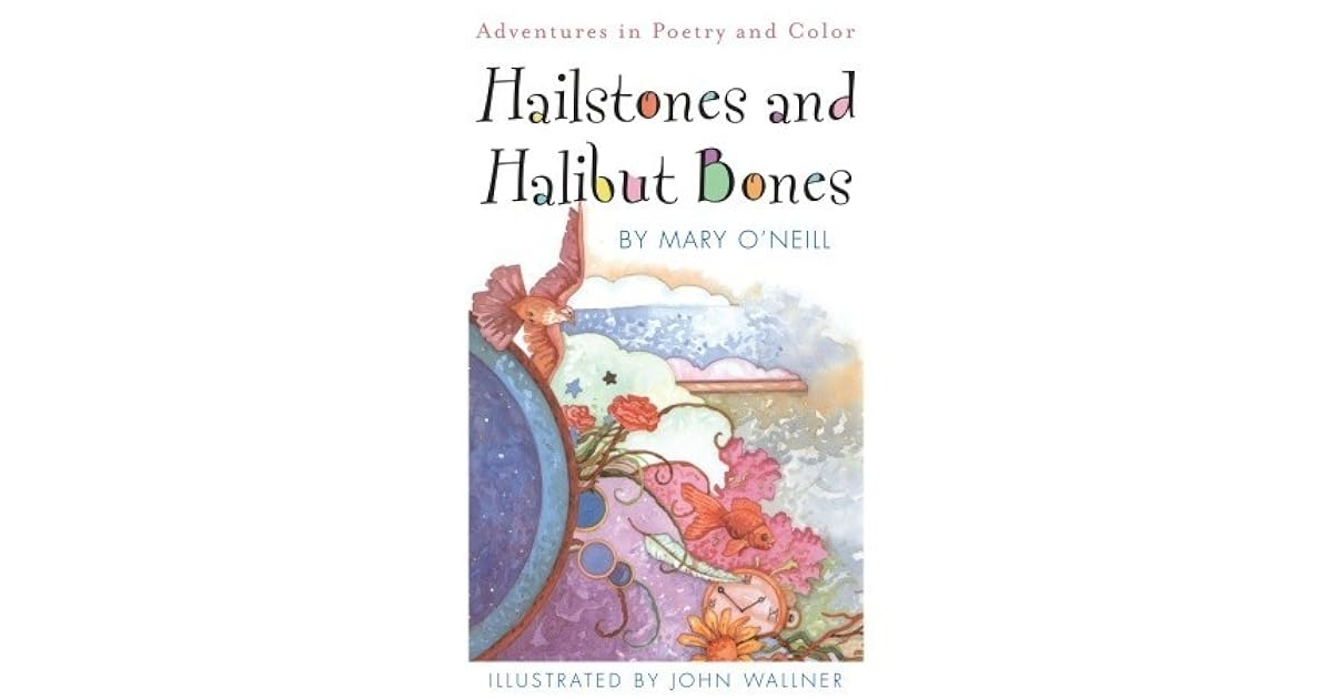 Hailstones and Halibut Bones by Mary O'Neill