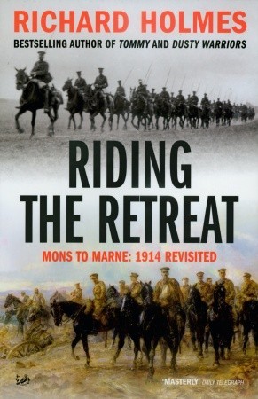 Riding the Retreat: Mons to the Marne 1914 Revisited (Paperback)