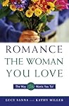 How to Romance the Woman You Love - The Way She Wants You To! How to Romance the Woman You Love - The Way She Wants You To!