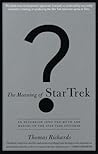 The Meaning of Star Trek: An Excursion into the Myth and Marvel of the Star Trek Universe