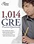 1,014 GRE Practice Questions by The Princeton Review 1,014 GRE Practice Questions by The Princeton Review