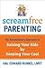 ScreamFree Parenting by Hal Runkel