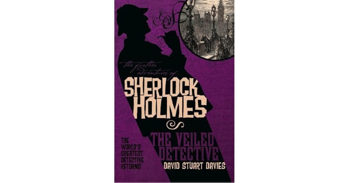 The Further Adventures Of Sherlock Holmes The Veiled Detective By David Stuart Davies
