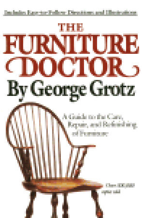 The Furniture Doctor: A Guide to the Care, Repair, and Refinishing of Furniture (Paperback)