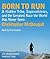 Born to Run: A Hidden Tribe, Superathletes, and the Greatest Race the World Has Never Seen