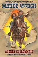 The Misadventures of Maude March: Or Trouble Rides a Fast Horse