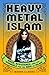 Heavy Metal Islam: Rock, Re...