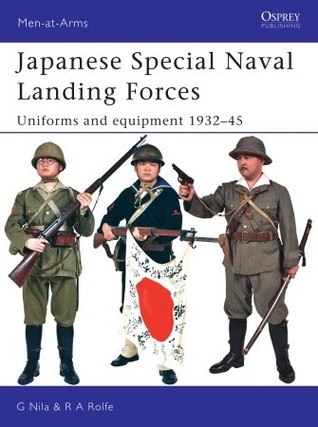 Japanese Special Naval Landing Forces: Uniforms and equipment 1932-45 (Men-at-Arms)