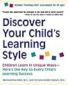 Discover Your Child's Learning Style: Children Learn in Unique Ways - Here's the Key to Every Child's Learning Success Discover Your Child's Learning Style: Children Learn in Unique Ways - Here's the Key to Every Child's Learning Success