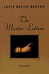 The Master Letters by Lucie Brock-Broido