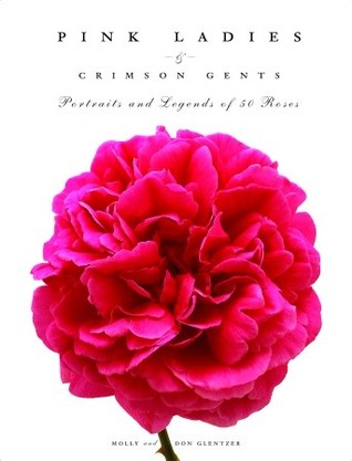 Pink Ladies & Crimson Gents: Portraits and Legends of 50 Roses (Hardcover)