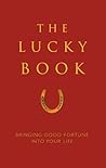 The Lucky Book: Bringing Good Fortune Into Your Life (Little Book. Big Idea.)
