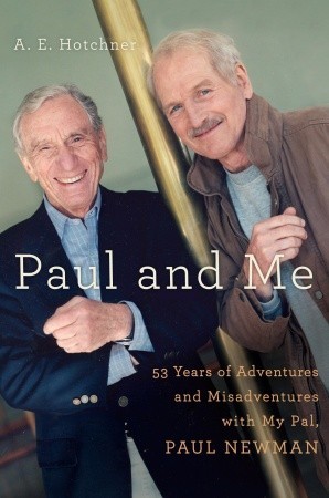 Paul and Me: Fifty-three Years of Adventures and Misadventures with My Pal Paul Newman (Hardcover)