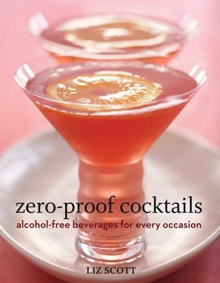 Zero Proof Cocktails: Alcohol-Free Beverages for Every Occasion (Hardcover)