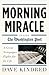 Morning Miracle: Inside the...