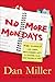 No More Mondays: Fire Yourself -- and Other Revolutionary Ways to Discover Your True Calling at Work