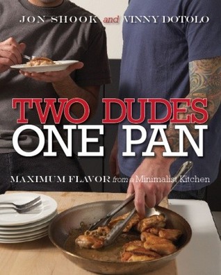 Two Dudes, One Pan: Maximum Flavor from a Minimalist Kitchen: A Cookbook (Paperback)