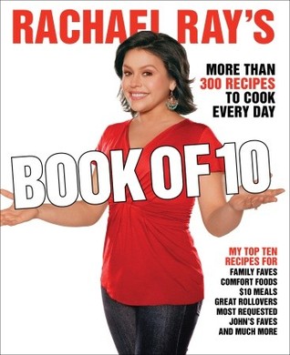 Rachael Ray's Book of 10: More Than 300 Recipes to Cook Every Day (Paperback)