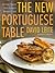 The New Portuguese Table: Exciting Flavors from Europe's Western Coast