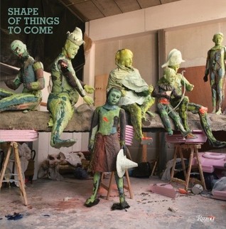 Shape of Things to Come: New Sculpture (Hardcover)