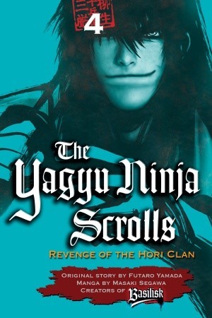 The Yagyu Ninja Scrolls: Revenge of the Hori Clan, Volume 4 (The Yagyu Ninja Scrolls, #4)