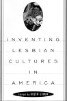 Inventing Lesbian Cultures in America
