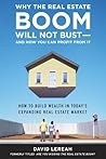 Why the Real Estate Boom Will Not Bust - And How You Can Prof... by David Lereah