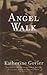 Angel Walk by Katherine Govier
