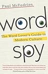 Word Spy: The Word Lover's Guide to Modern Culture