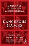 Dangerous Games by Margaret MacMillan Dangerous Games by Margaret MacMillan