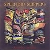 Splendid Slippers: A Thousand Years of an Erotic Tradition