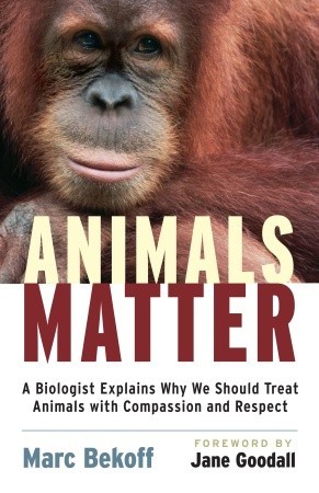 Animals Matter: A Biologist Explains Why We Should Treat Animals with Compassion and Respect (Paperback)