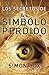 Los Secretos Del Simbolo Perdido (Spanish Edition)