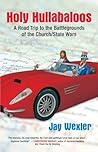 Holy Hullabaloos: A Road Trip to the Battlegrounds of the Church/State Wars