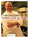 Think Like a Chef by Tom Colicchio