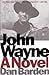 John Wayne: A Novel
