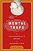 Mental Traps: The Overthinker's Guide to a Happier Life