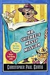 Mr. Chickee's Messy Mission by Christopher Paul Curtis