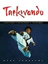 Taekwondo: Traditions, Philosophy, Technique Taekwondo: Traditions, Philosophy, Technique
