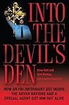 Into the Devil's Den: How an FBI Informant Got Inside the Aryan Nations and a Special Agent Got Him Out Alive