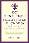 Do Gentlemen Really Prefer Blondes? by Jena Pincott