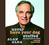 Never Have Your Dog Stuffed by Alan Alda