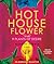 Hothouse Flower and the 9 Plants of Desire by Margot Berwin