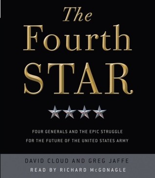 The Fourth Star: Four Generals and the Epic Struggle for the Future of the United States Army