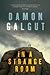 In a Strange Room by Damon Galgut In a Strange Room by Damon Galgut