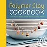 The Polymer Clay Cookbook by Jessica Partain